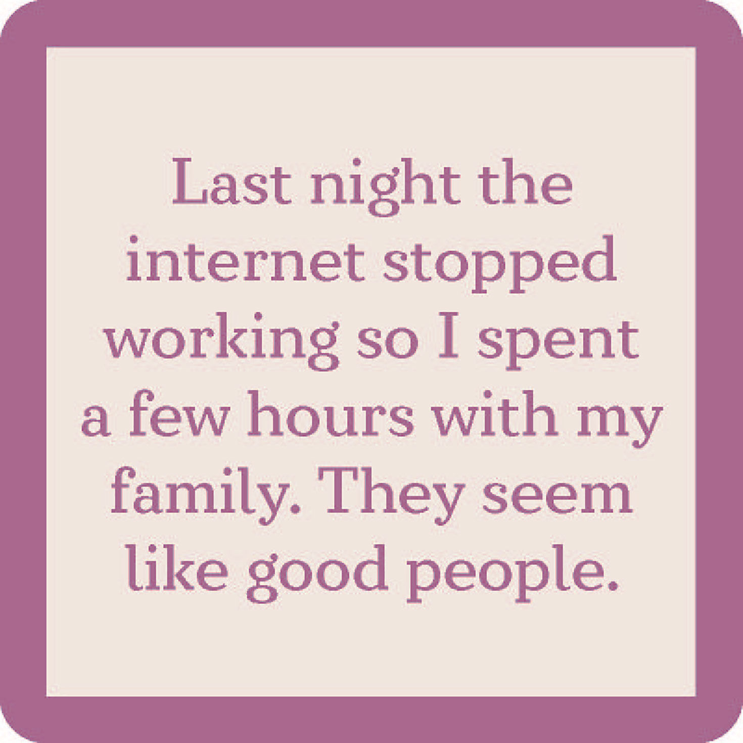 Drinks on Me Internet Stopped Funny Coaster