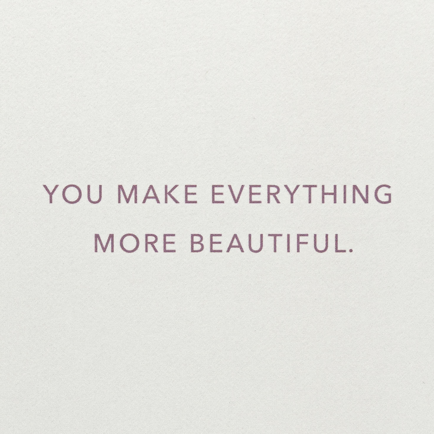 11407-you-make-everything-more-beautiful-birthday-card-2.jpg You Make Everything More Beautiful Birthday Card