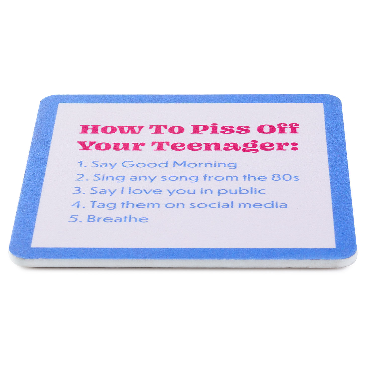Drinks on Me Piss Off Teenager Funny Coaster
