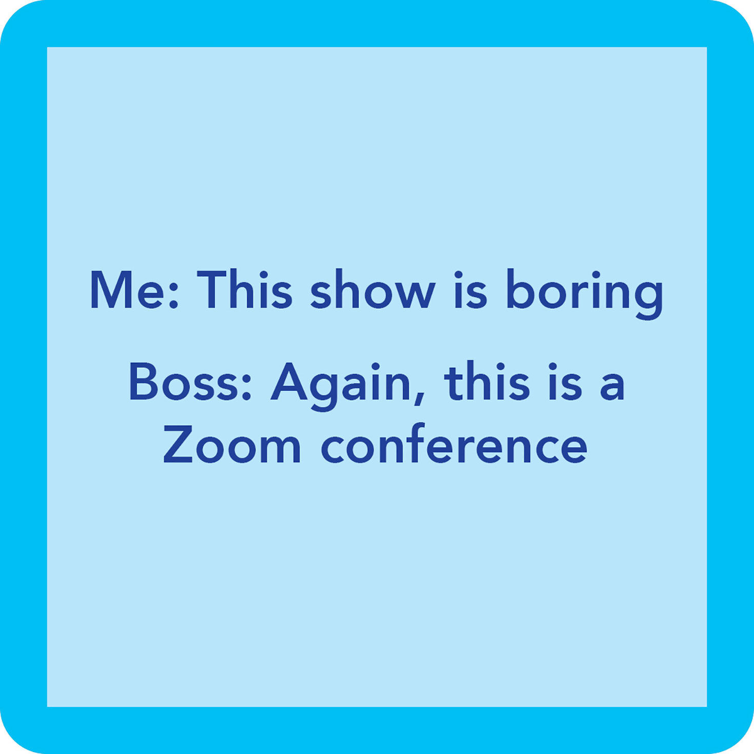 Drinks on Me Zoom Funny Coaster