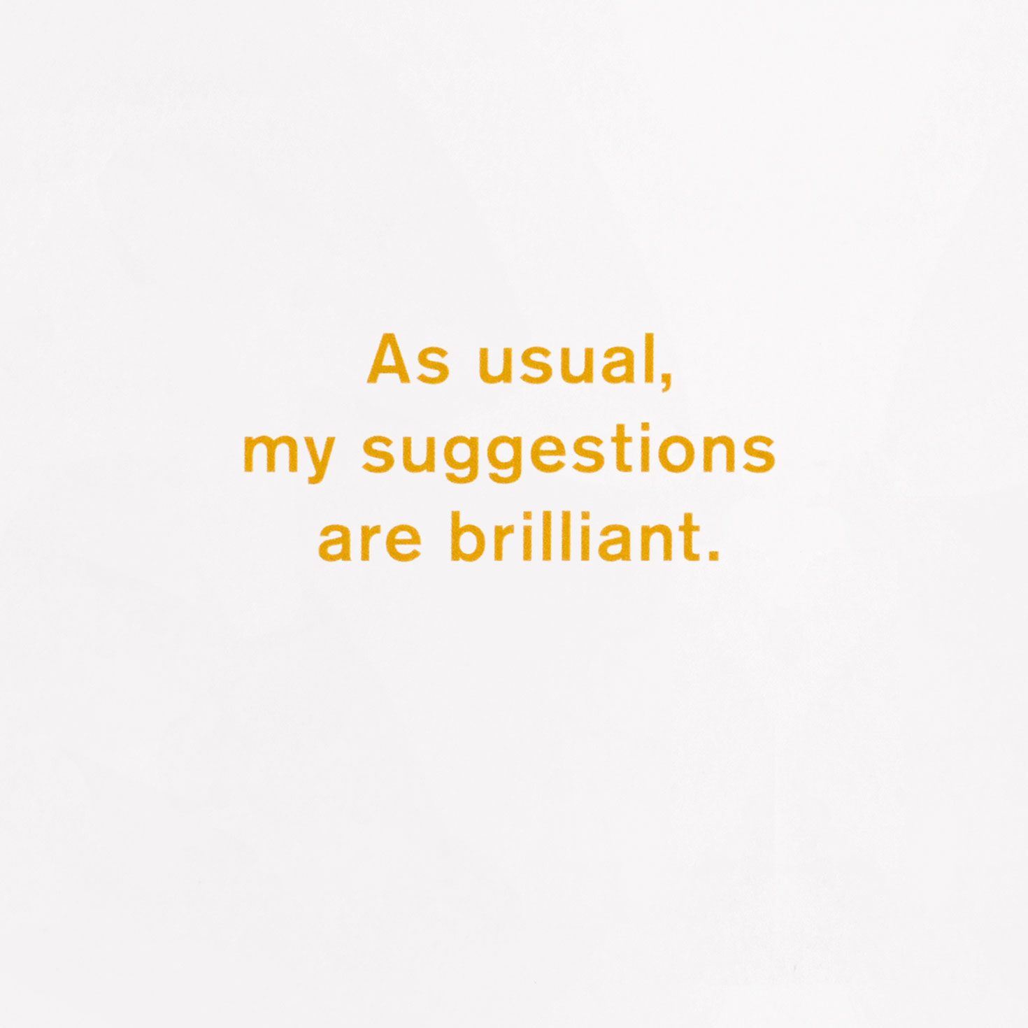8807-my-brilliant-suggestions-funny-birthday-card-2.jpg My Brilliant Suggestions Funny Birthday Card