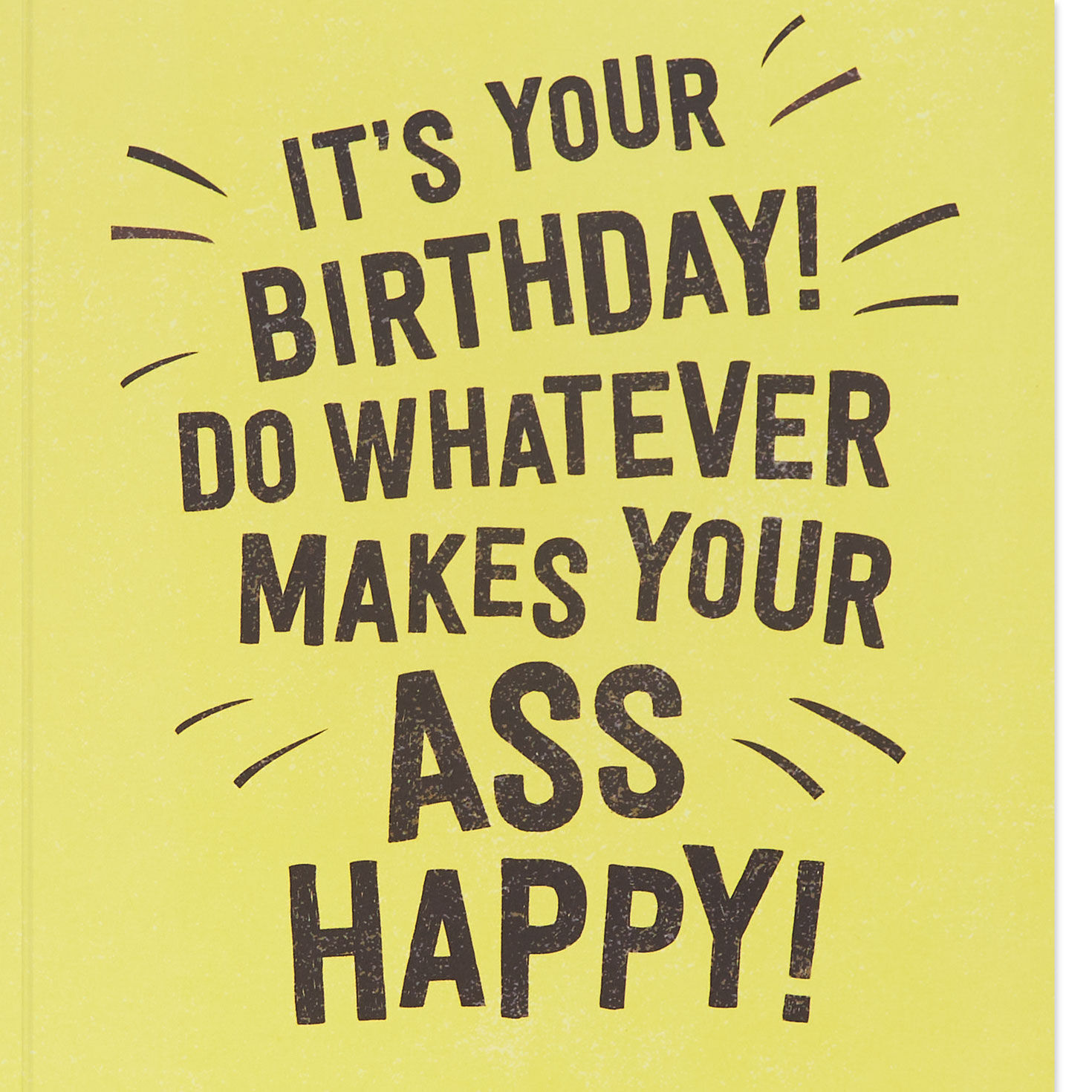 9013-whatever-makes-your-ass-happy-funny-birthday-card-2.jpg Whatever Makes Your Ass Happy Funny Birthday Card